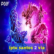 iptu santos 2 via